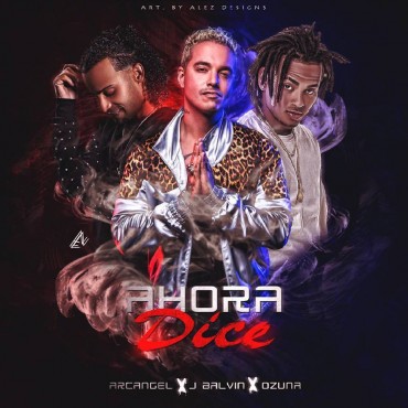 Ahora Dice - J Balvin ft. Arcangel y Ozuna