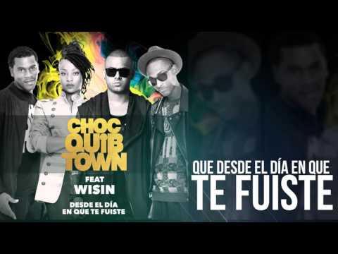 Desde el día en que te fuiste - ChocQuibTown ft Wisin