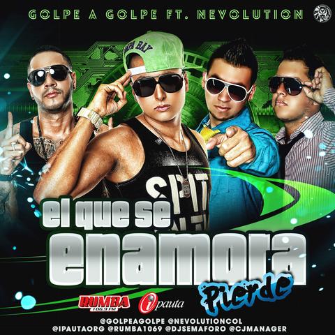 El que se Enamora Pierde - Golpe a Golpe ft Nevolutuion