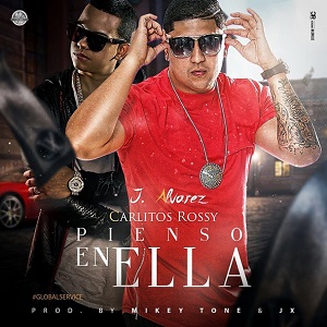 Pienso En Ella - J Alvarez ft. Carlitos Rossy