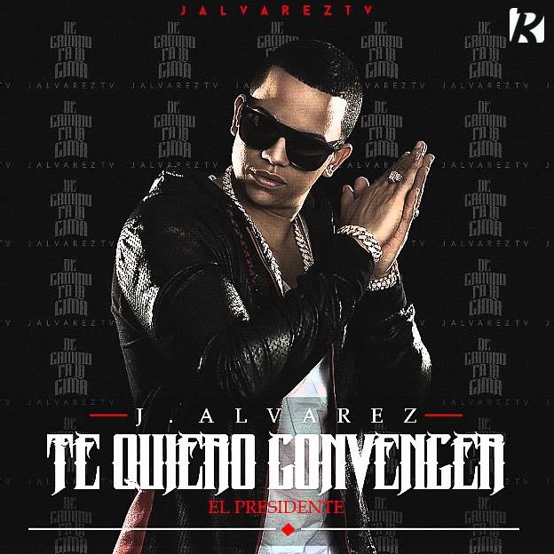 Te quiero convencer - J Alvarez